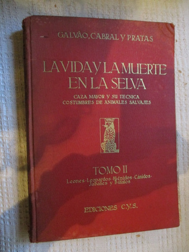 Cabral, Pratas - La Vida Y La Muerte En La Selva. Tomo Ii