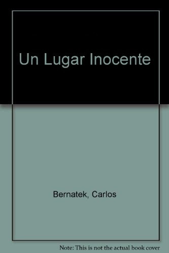 Un Lugar Inocente, De Bernatek, Carlos., Vol. Volumen Unico. Editorial Atril Ediciones, Tapa Blanda En Español
