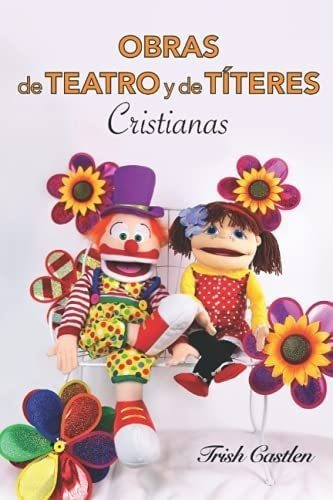 Libro Obras Teatro Y Titeres Cristianas Para Famil&..