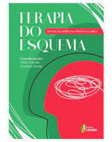 Terapia Do Esquema: Novos Olhares Na Prática Clínica, de Thais galvão. Editora LEADER, capa mole em português