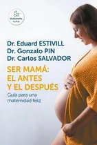 Comprar Ser Mamá: El Antes Y El Después -dr. Estivill * Sudamerican