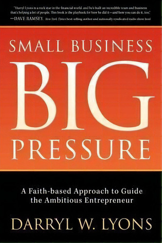 Small Business Big Pressure, De Darryl W. Lyons. Editorial Morgan James Publishing Llc, Tapa Blanda En Inglés