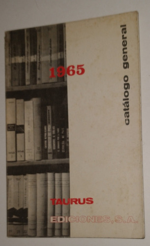Catalogo General De Libros - Taurus 1965. - Madrid