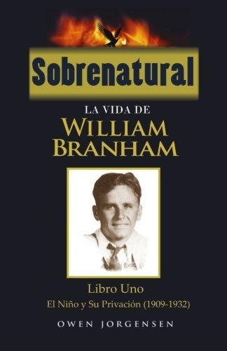 Libro : Sobrenatural La Vida De William Branham Libro Uno E