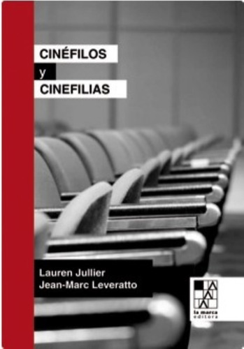 Cinefilos Y Cinefilias - Lauren Jullier - Jean Marc Leveratt