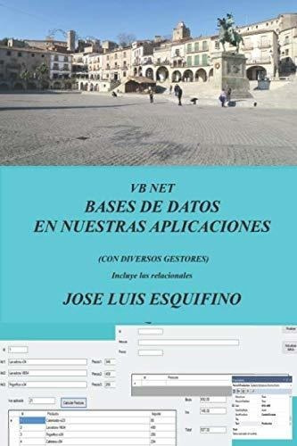 Vb Bases De Datos En Nuestras Aplicaciones -..., De Esquifino, Sr José Luis. Editorial Independently Published En Español