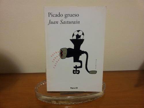 Picado Grueso - Juan Sasturain - Muy Buen Estado!!!