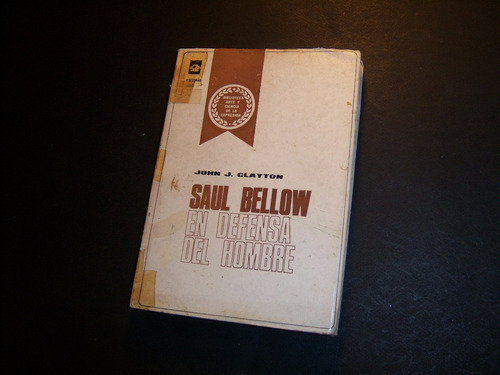 Saul Bellow En Defensa Del Hombre . John J Clayton