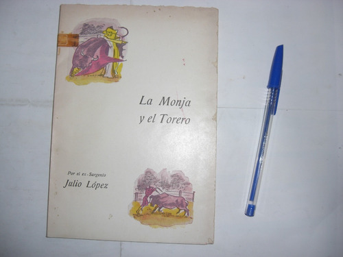Libro La Monja Y El Torero Por El Ex Sargento Julio Lopez