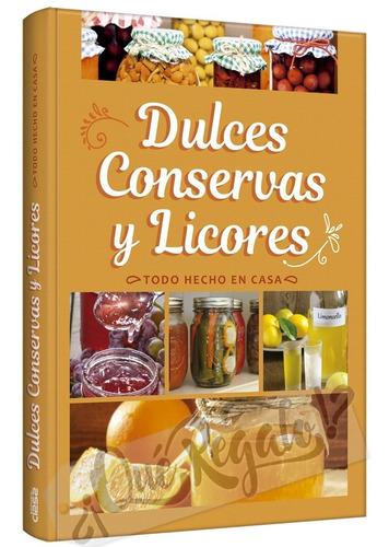 Libro Como Hacer Dulces, Conservas Y Licores Caseros - Clasa