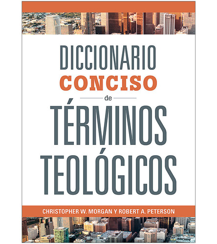 Diccionario Conciso De Terminos Teologicos - Christopher Morgan