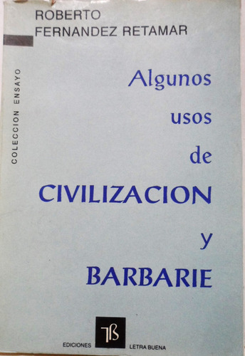 Algunos Usos De Civilización Y Barbarie Fernandez Retamar