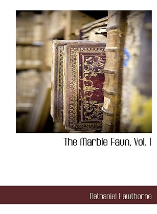 Libro The Marble Faun, Vol. 1 - Hawthorne, Nathaniel