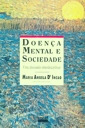 Livro Doença Mental E Sociedade - Maria Angela Dincao [1992]