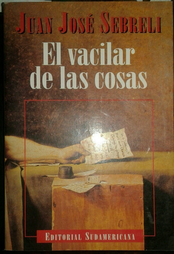 El Vacilar De Las Cosas - Juan José Sebreli - Ensayo - 1994