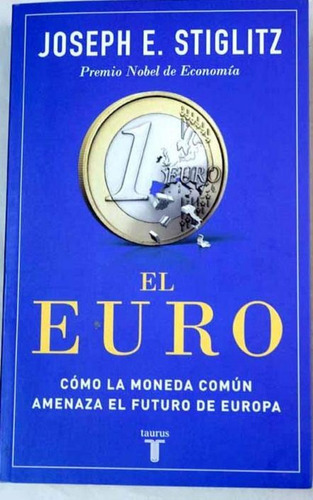 El Euro: Cómo La Moneda Común Amenaza El Futuro De Europ 