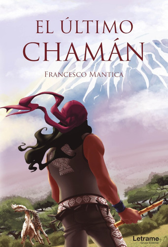 El Último Chamán, De Francesco Mantica. Editorial Letrame, Tapa Blanda En Español, 2021