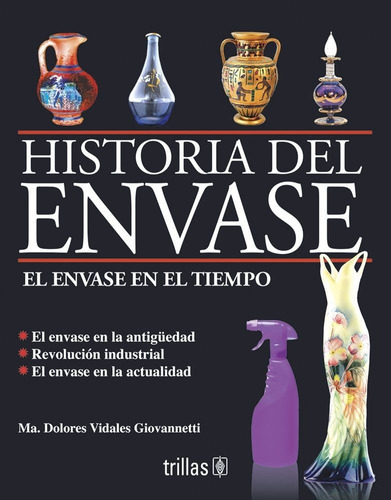 Historias Del Envase: El Envase En El Tiempo, De Vidales Giovannetti, María Dolores., Vol. 1. Editorial Trillas, Tapa Blanda En Español, 1999