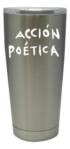 Termo Vaso Térmico Acción Poética 20 Oz Acción Poética Color Plateadobco