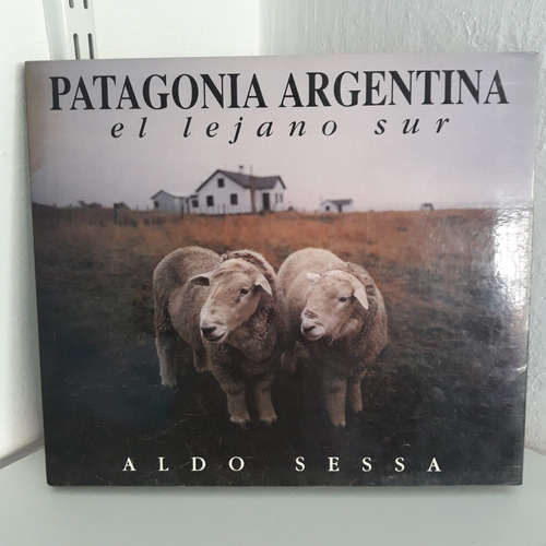 Patagonia Argentina El Lejano Sur Aldo Sessa Libro Bilingüe