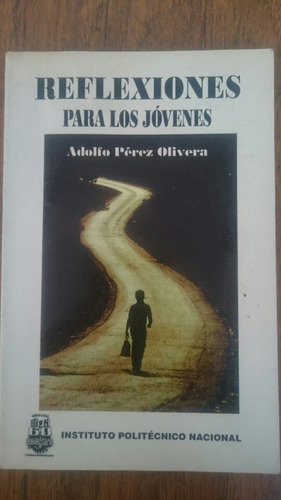 Reflexiones Para Los Jóvenes - Adolfo Pérez Olivera 