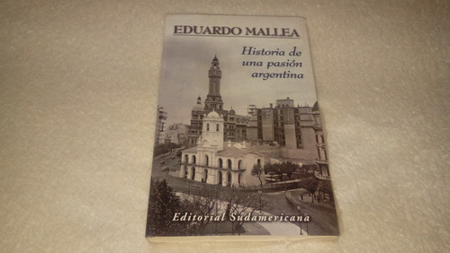 Eduardo Mallea - Historia De Una Pasión Argentina Impecable