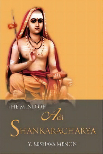 The Mind Of Adi Shankaracharya, De Y. Keshav Menon. Editorial Jaico Publishing House, Tapa Blanda En Inglés