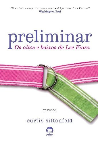 Preliminar: Os altos e baixos de Lee Fiora: Os altos e baixos de Lee Fiora, de Sittenfeld, Curtis. Editora Record Ltda., capa mole em português, 2008