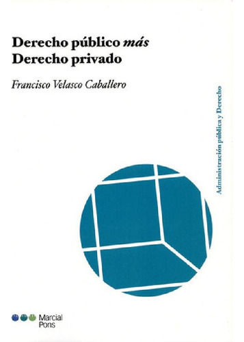 Libro - Derecho Publico Mas Derecho Privado, De Velasco Cab