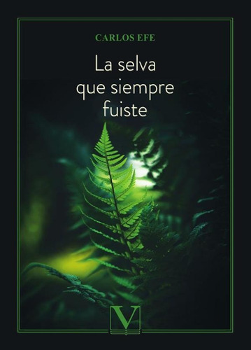 La Selva Que Siempre Fuiste, De Carlos Efe. Editorial Editorial Verbum, Tapa Blanda En Español