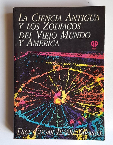 La Ciencia Antigua Y Los Zodíacos Del Viejo Mundo Y America