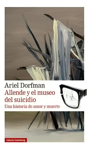 Libro Allende Y El Museo Del Suicidio /004