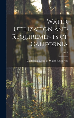 Libro Water Utilization And Requirements Of California; N...