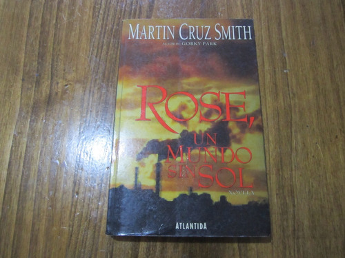 Rose, Un Mundo Sin Sol - Martin Cruz Smith - Ed: Atlantida