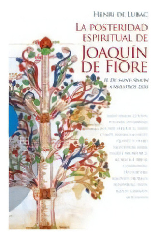 La Posteridad Espiritual De Joaquãân De Fiore / 2: De Saint-simon A Nuestros Días, De Lubac, Henri De., Vol. 1. Editorial Ediciones Encuentro, S.a., Tapa Blanda En Español