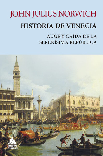 Historia De Venecia Auge Y Caida De La Serenisima Repu 71fwu