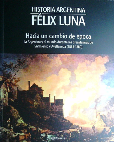 Historia Argentina Felix Luna Hacia Un Cambio De Epoca  **promo**, De Felix Luna. Editorial Planeta, Tapa Blanda, Edición 1 En Español