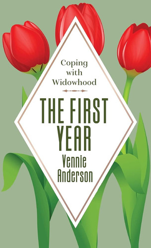 Libro: El Primer Año: Cómo Sobrellevar La Viudez