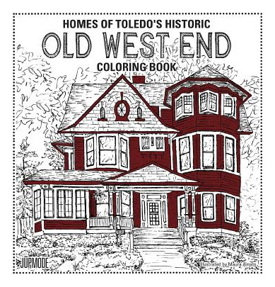Libro Homes Of Toledo's Historic Old West End Coloring Bo...