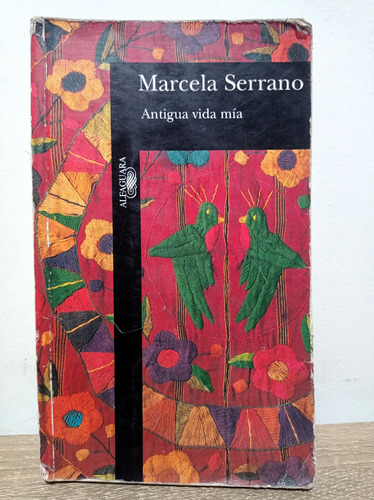 Antigua Vida Mía - Marcela Serrano