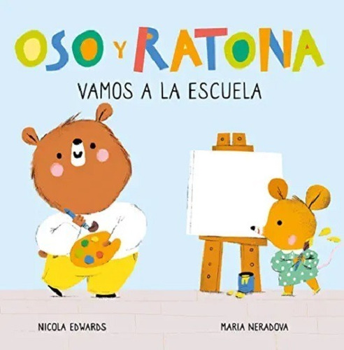 Oso Y Ratona. Vamos A La Escuela (libro- Edwards, - *