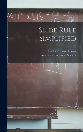 Slide Rule Simplified, De Harris, Charles Overton 1909-. Editorial Hassell Street Pr, Tapa Dura En Inglés