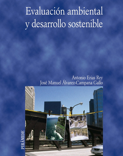 Evaluación ambiental y desarrollo sostenible, de Erias Rey, Antonio. Editorial PIRAMIDE, tapa blanda en español, 2007