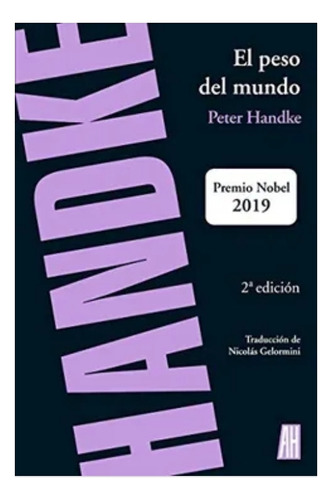 El Peso Del Mundo - Peter Handke - Ahe