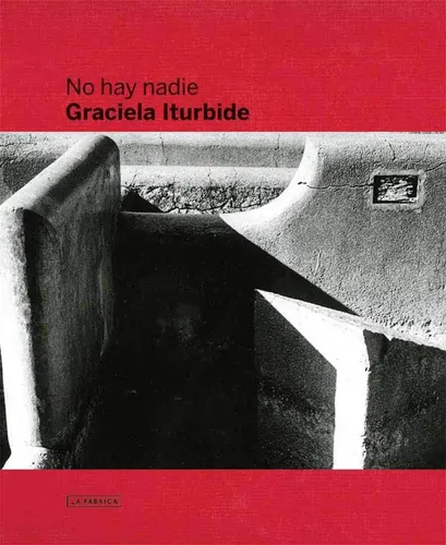 Libro: Graciela Iturbide: No Hay Nadie, There Is No-one (alb