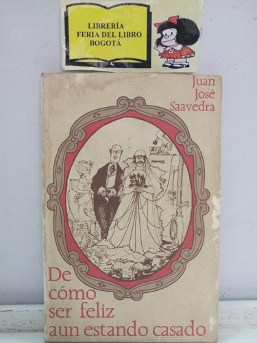 De Cómo Ser Feliz Aun Estando Casado - J. J. Saavedra - 1989