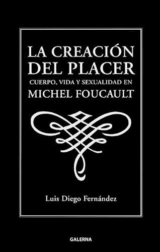 Libro La Creacion Del Placer De Luis Diego Fernandez