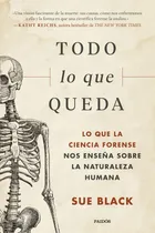 Comprar Todo Lo Que Queda: Lo Que La Ciencia Forense Nos Enseña Sobr
