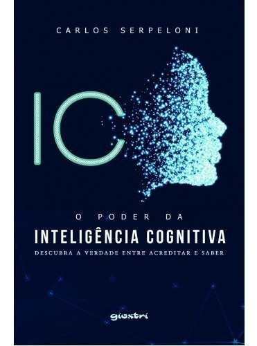 O Poder Da Inteligência Cognitiva, De Carlos Serpeloni. Editora Giostri Em Português