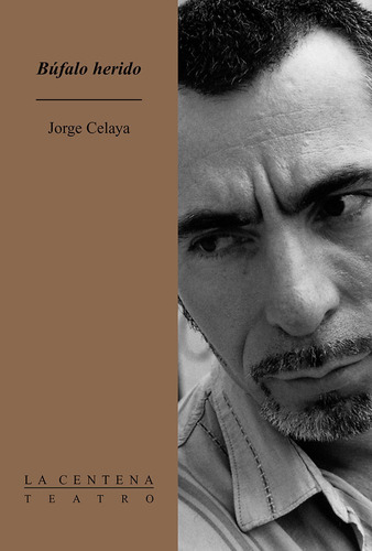 Búfalo herido, de Celaya, Jorge. Serie La Centena Editorial Ediciones El Milagro, tapa blanda en español, 2005